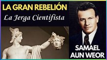 Capítulo 8 | La Jerga Cientifísta | La Gran Rebelión | Samael Aun Weor | Gnosis