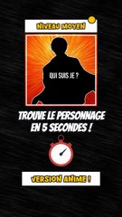 Trouve le personnage en 5 seconde ! Version animé !