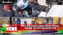 NDLEA Intercepts Illicit Drugs Inside Duvet Enroute UK