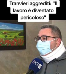 Tranvieri aggrediti: "Il lavoro è diventato pericoloso.