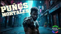 Puños Mortales -- Cine De Accion En HD Latino