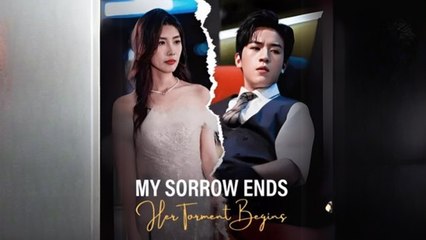 My Sorrow Ends, Her Torment Begins Full 💕 Engsub - Snackshort