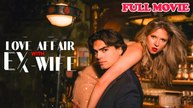 Love Affair With EX - Wife Full Movie