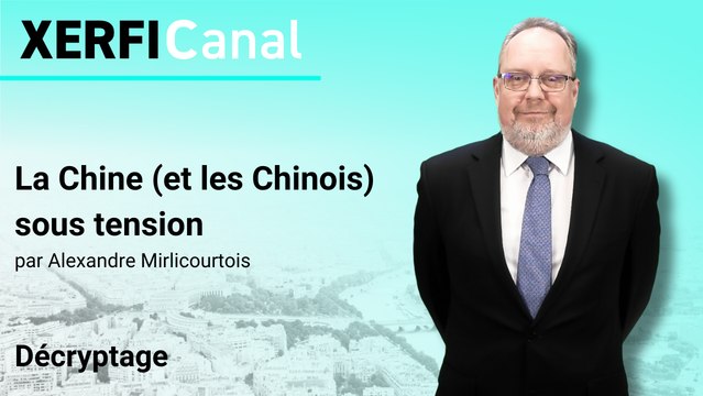 La Chine (et les Chinois) sous tension [Alexandre Mirlicourtois]