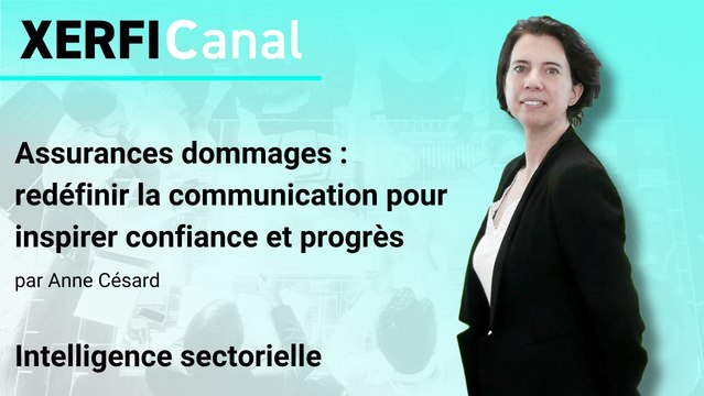 Assurances dommages : redéfinir la communication pour inspirer confiance et progrès [Anne Césard]