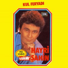 Hayri Şahin - Kul Feryadı