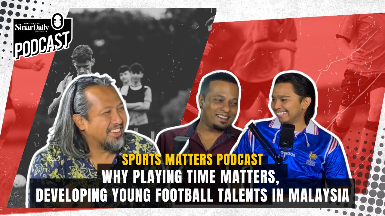 [SPORTS MATTERS PODCAST] Why playing time matters, developing young football talents in Malaysia