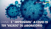 China diz que é ‘extremamente improvável’ que covid-19 tenha ‘vazado’ de laboratório