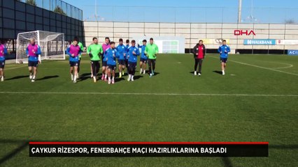 Çaykur Rizespor'da Fenerbahçe mesaisi başladı