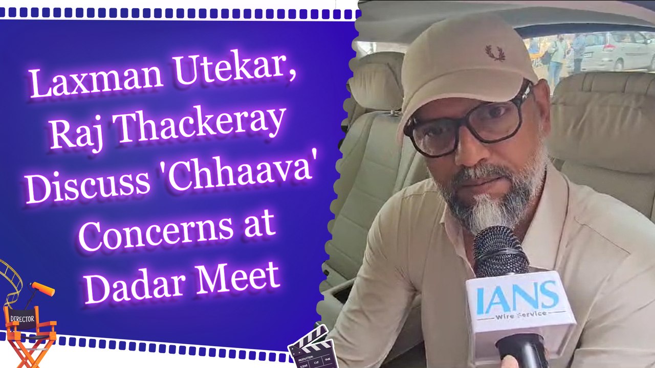 Chhaava' Director Laxman Utekar Seeks Raj Thackeray's Guidance Amid Row