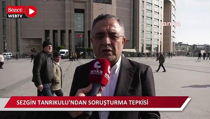 Sezgin Tanrıkulu'ndan soruşturma tepkisi: "Suç örgütlerini bu kadar yakın takip ediyor musunuz?"