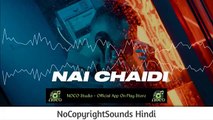 Nai Chaidi _ NoCopyright Hindi Songs __  Latest Punjabi Songs __ NCS Hindi