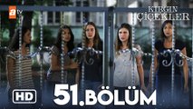 Kırgın Çiçekler 51. Bölüm | HD