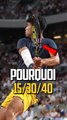 POURQUOI AU TENNIS ON COMPTE EN 15/30/40 ?!