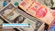 Peso mexicano retrocede tras las tensiones entre EU y Colombia