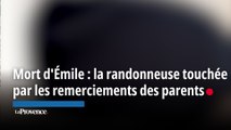 Mort d'Émile : la randonneuse touchée par les remerciements des parents