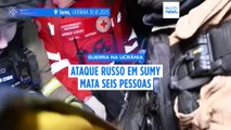 Ataque de drone russo a prédio residencial em Sumy mata seis pessoas