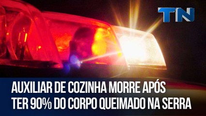 Auxiliar de cozinha morre após ter 90% do corpo queimado na Serra