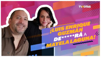 Luis Enrique Guzmán demandará a Mayela Laguna
