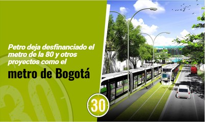 Petro deja desfinanciado el metro de la 80 y otros proyectos como el metro de Bogotá