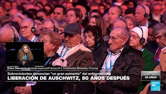 Informe desde Auschwitz: sobrevivientes del Holocausto denuncian gran aumento del antisemitismo