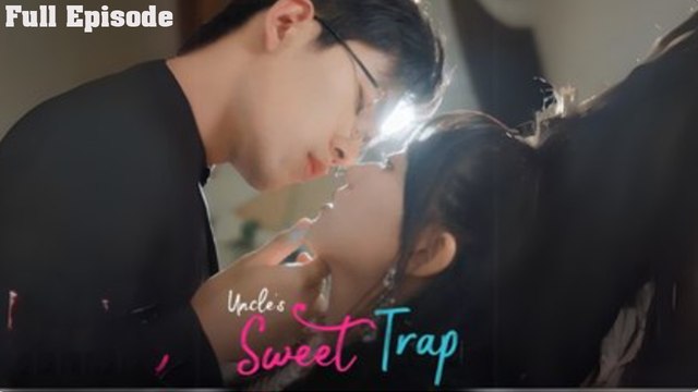 Uncle's Sweet Trap - Chinese Drama - English Subtitles