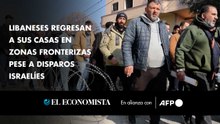 Libaneses regresan a sus casas en zonas fronterizas pese a disparos israelíes