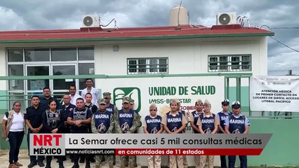 La Semar ofrece casi 5 mil consultas médicas en comunidades de 11 estados