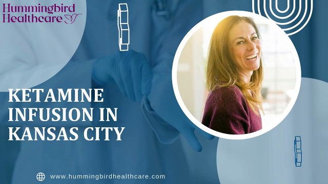Ketamine Infusion Therapy for Healing & Wellness in Kansas City | Hummingbird Healthcare