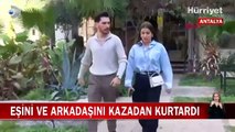 Antalya'da refleksiyle eşini kazadan kurtardı! O anlar kamerada