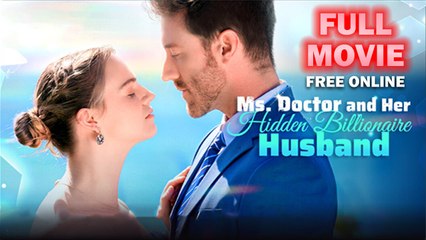 Ms. Doctor And Her Hidden Billionaire Husband Full Movie - Video Dailymotion