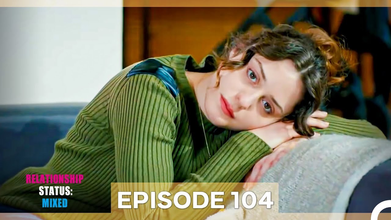 Relationship Status; Mixed Episode 104