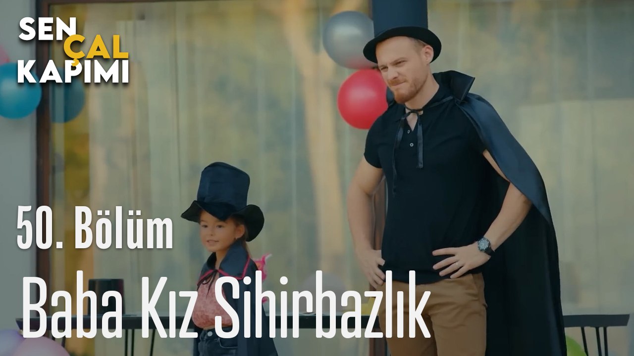 Baba Kız Sihirbazlık - Sen Çal Kapımı 50. Bölüm