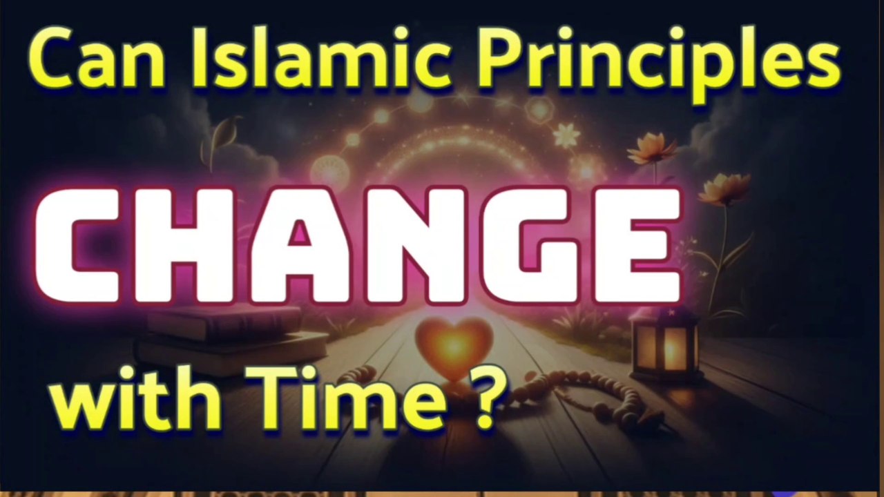 Can Islamic Principles Change | Timeless Guidance in a Modern World | Mystic Wisdom