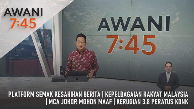 AWANI 7:45 [28/1/2025] – Platform Semak Kesahihan Berita | Kepelbagaian Rakyat Malaysia | MCA Johor Mohon Maaf | Kerugian 3.8 Peratus KDNK