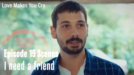 I need a friend - Love Makes You Cry