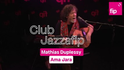 Club Jazzafip : Mathias Duplessy "Ama Jara"