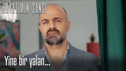 Yine bir yalan... -Hayatımın Şansı