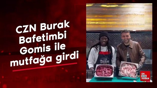 CZN Burak, Bafetimbi Gomis ile mutfağa girdi