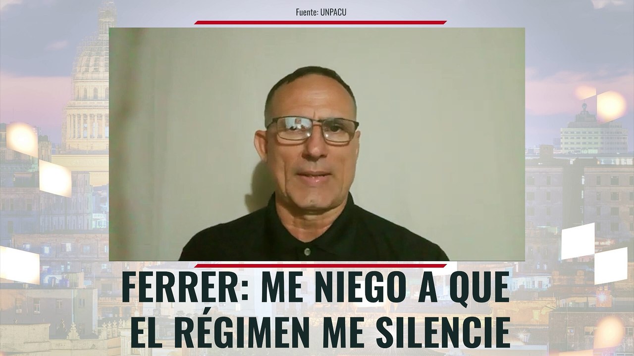 Ferrer: Me niego a que el régimen me silencie
