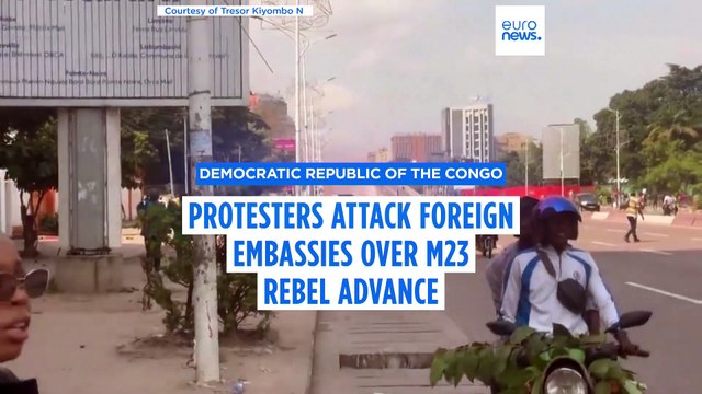Protesters attack foreign embassies in DR Congo over M23 rebel advance