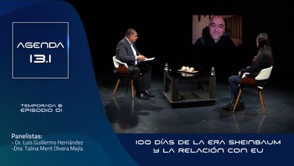 T6 Ep. 01 - Agenda 13.1 | 100 días de la era Sheinbaum y la relación con EU