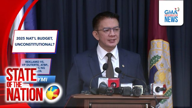 In Case You Missed It: 2025 Nat'l budget unconstitutional?; Reklamo VS. VP Duterte, atbp., ibinasura ng piskalya | SONA