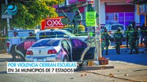 Por violencia cierran escuelas en 34 municipios de 7 estados