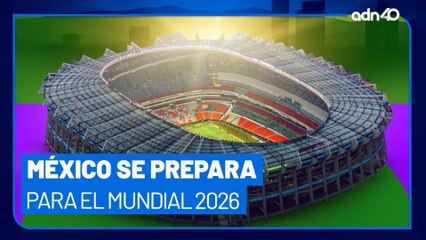 Así se están preparando para el mundial de futbol 2026 en México