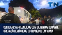 Celulares apreendidos com detentos durante operação em ônibus do Transcol em Viana