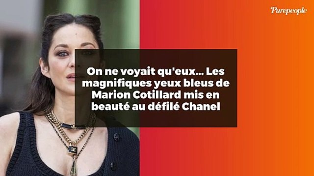 On ne voyait qu'eux... Les magnifiques yeux bleus de Marion Cotillard mis en beauté au défilé Chanel