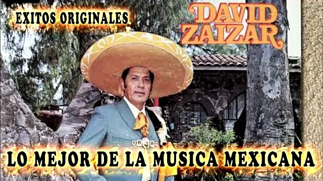 DAVID ZAIZAR EXITOS ORIGINALES MIX LO MEJOR DE LA MUSICA MEXICANA