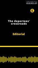 Editorial | The deportees' crossroads