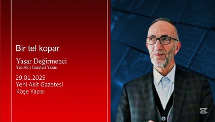 Yaşar Değirmenci: Bir tel kopar